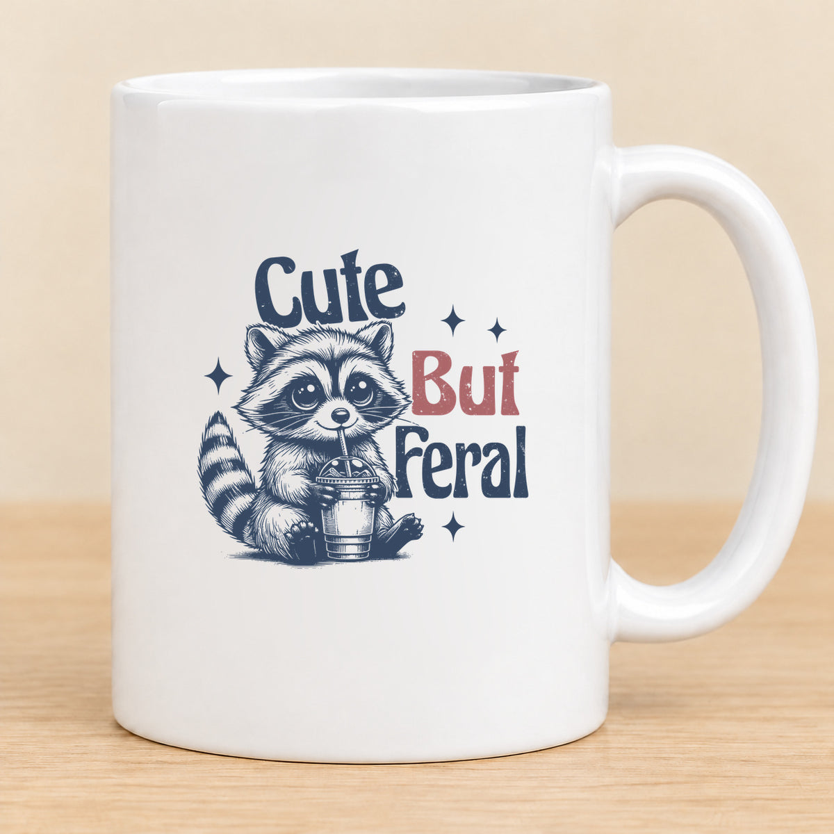 Cute But Feral — 11 oz Ceramic Mug
