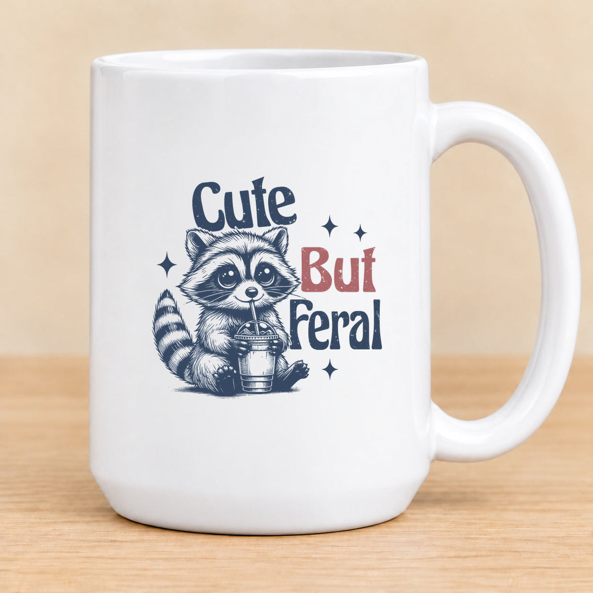 Cute But Feral — 15 oz Ceramic Mug