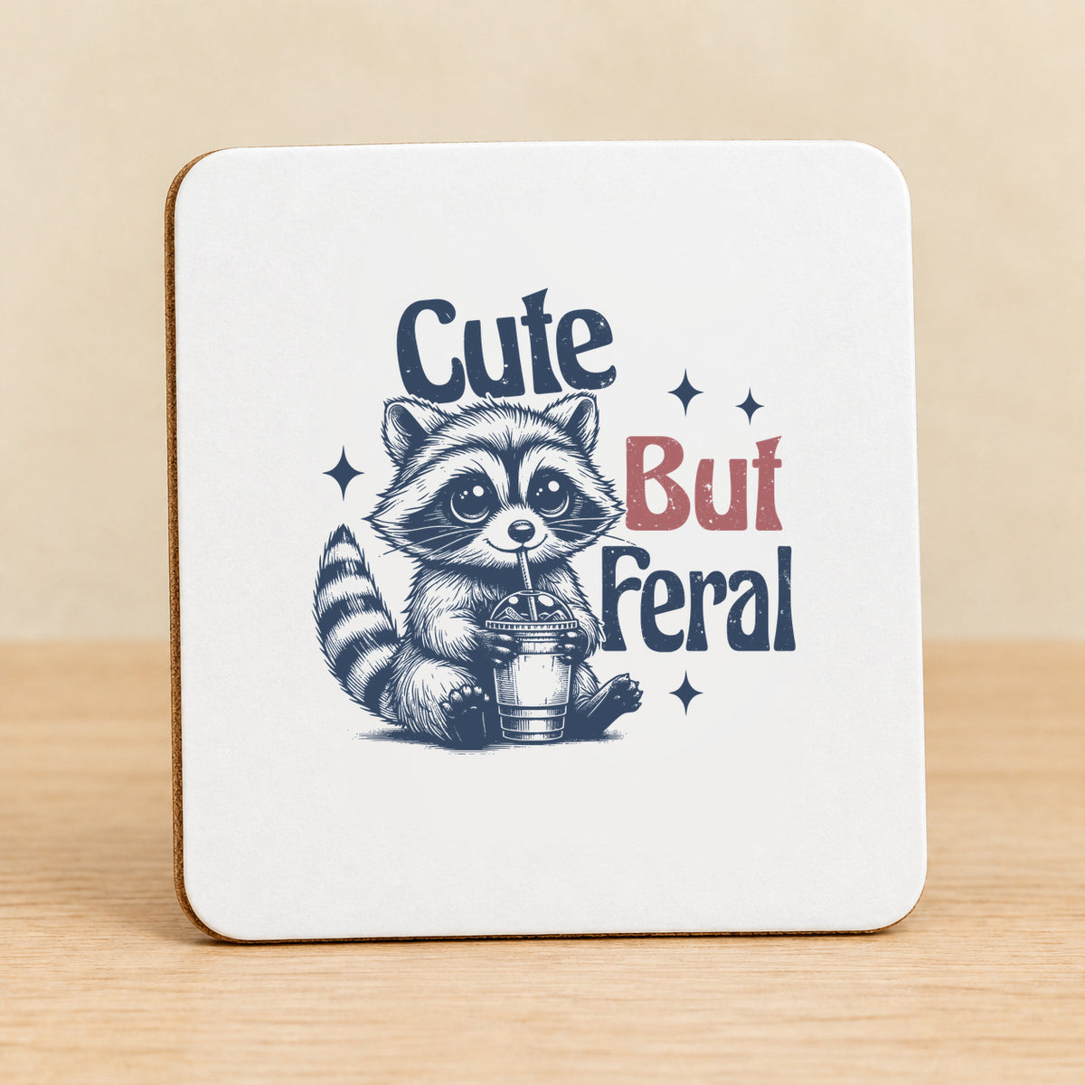 Cute But Feral — Square MDF Coaster