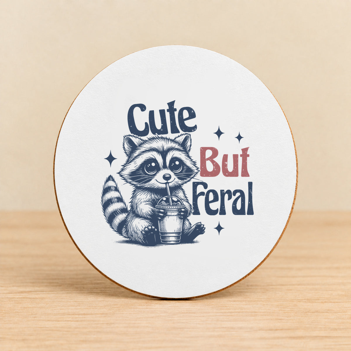 Cute But Feral — Round MDF Coaster