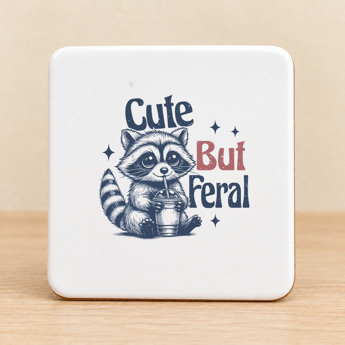 Cute But Feral — Square Ceramic Coaster