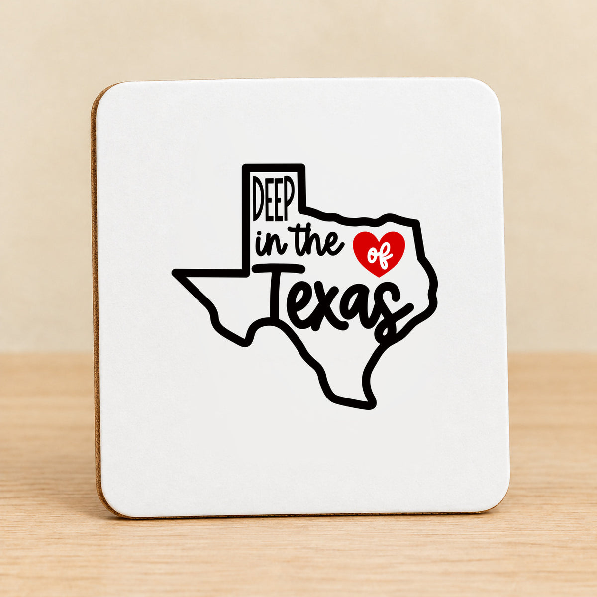 Deep in the Heart of Texas — Square MDF Coaster