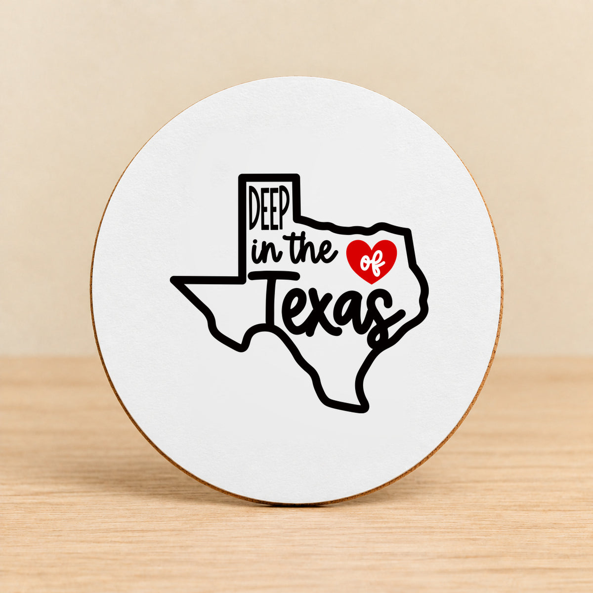 Deep in the Heart of Texas — Round MDF Coaster