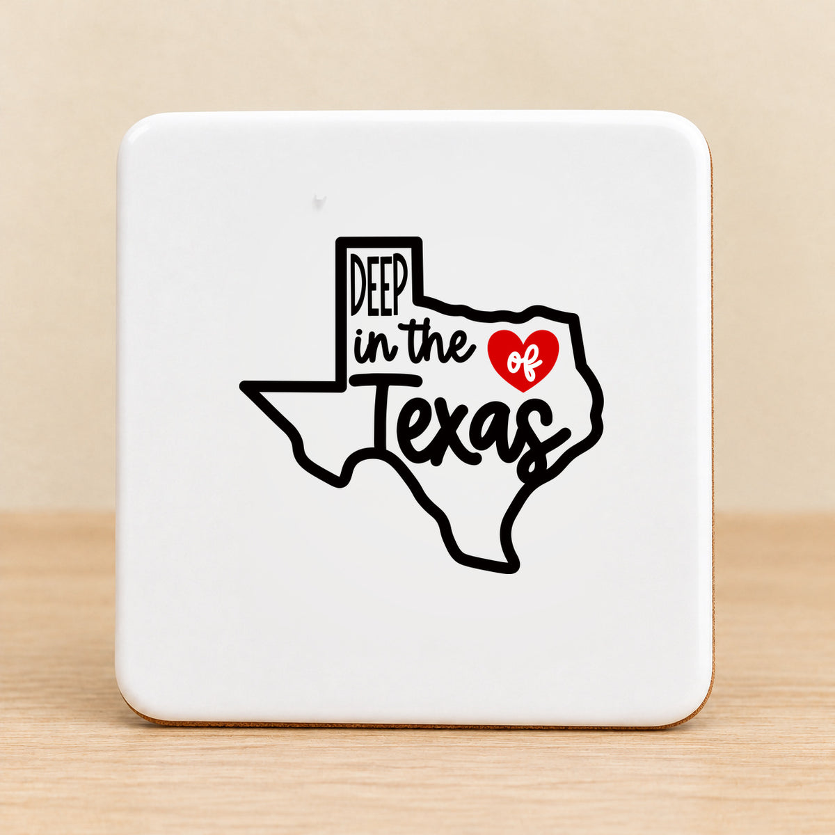 Deep in the Heart of Texas — Square Ceramic Coaster