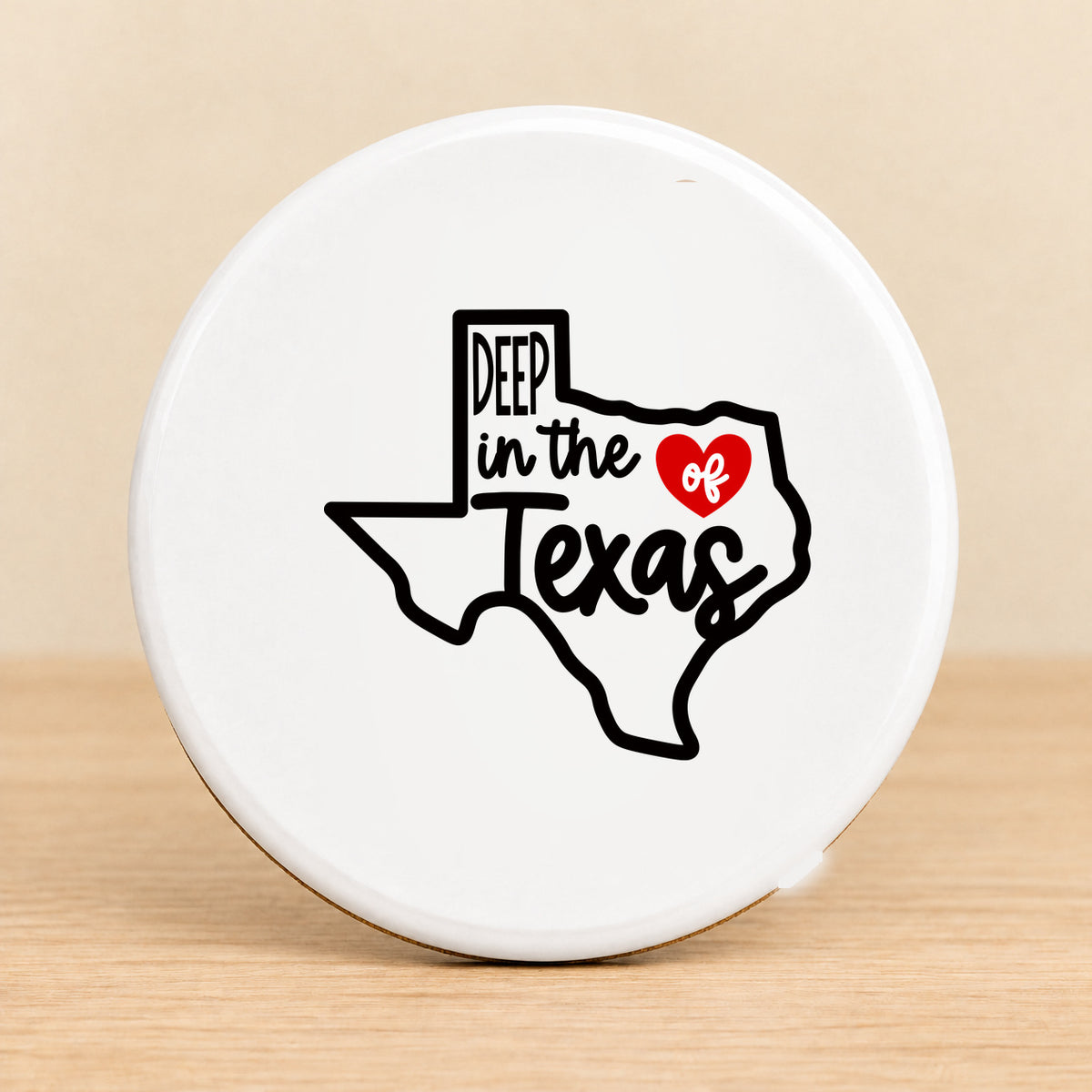 Deep in the Heart of Texas — Round Ceramic Coaster