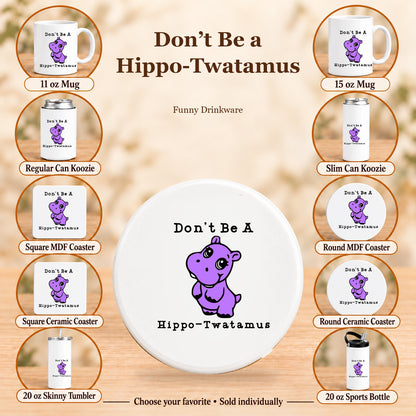 Don’t Be a Hippo-Twatamus — All 10 drinkware options