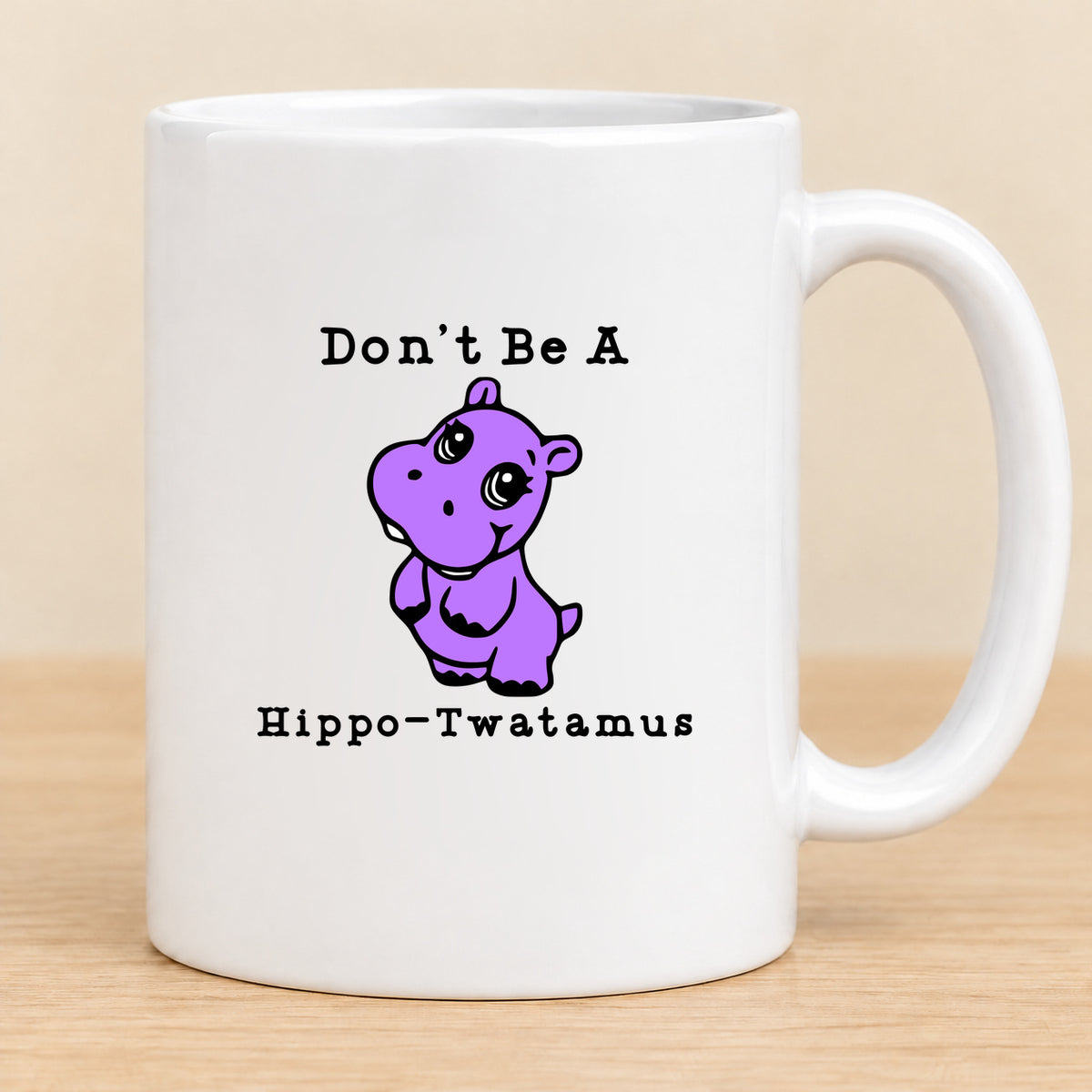 Don’t Be a Hippo-Twatamus — 11 oz Ceramic Mug