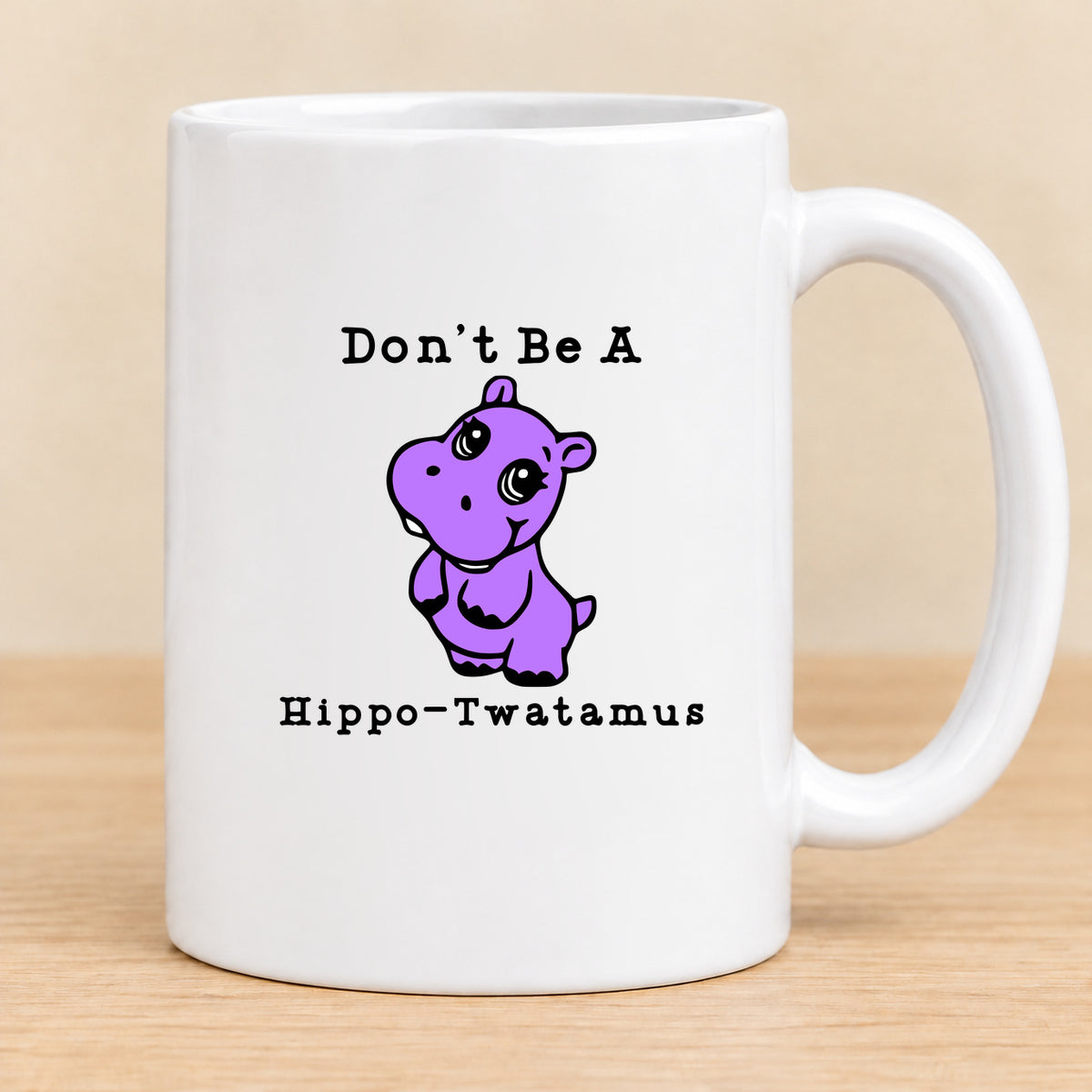 Don’t Be a Hippo-Twatamus — 15 oz Ceramic Mug