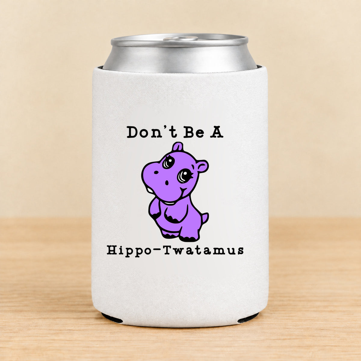 Don’t Be a Hippo-Twatamus — Regular Can Koozie
