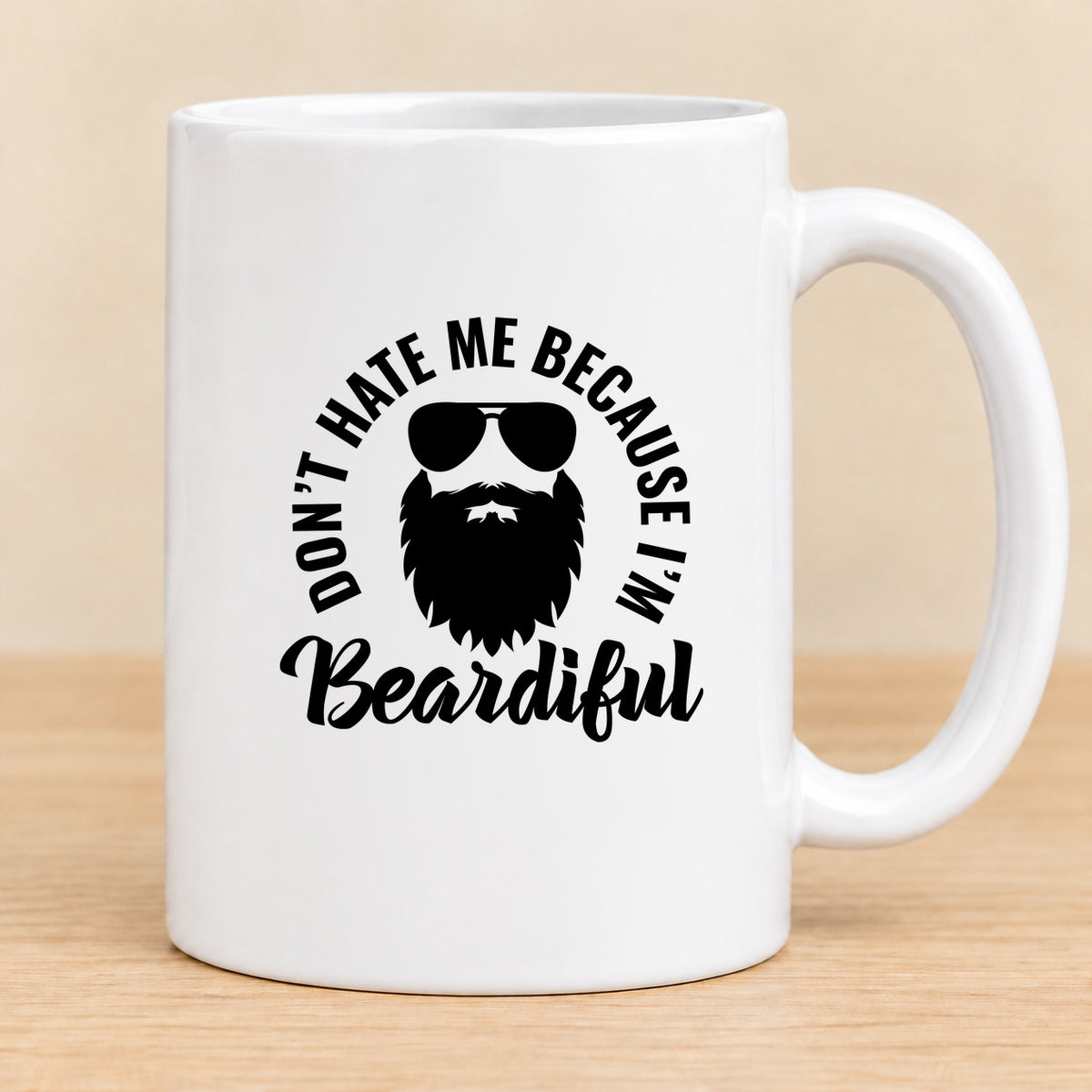 Don't Hate Me Because I'm Beardiful — 15 oz Ceramic Mug