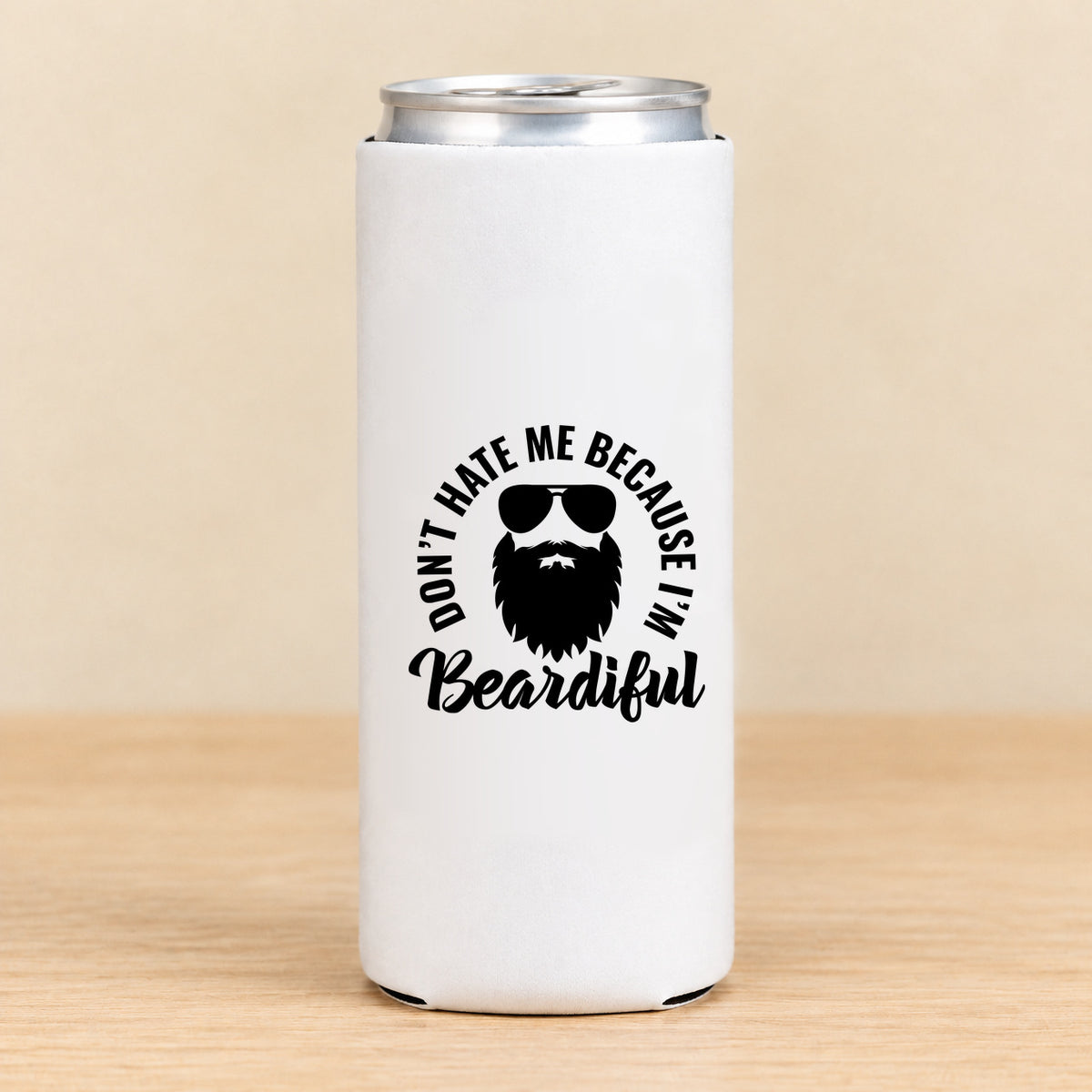 Don't Hate Me Because I'm Beardiful — Slim Can Koozie