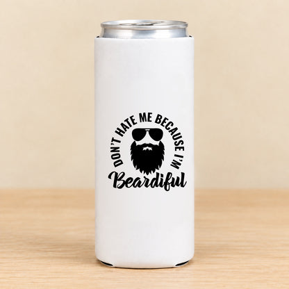 Don't Hate Me Because I'm Beardiful — Slim Can Koozie