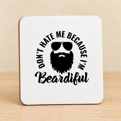 Don't Hate Me Because I'm Beardiful — Square MDF Coaster