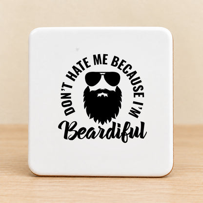 Don't Hate Me Because I'm Beardiful — Square Ceramic Coaster