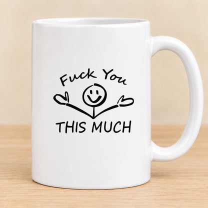 Fuck You This Much — 15 oz Ceramic Mug