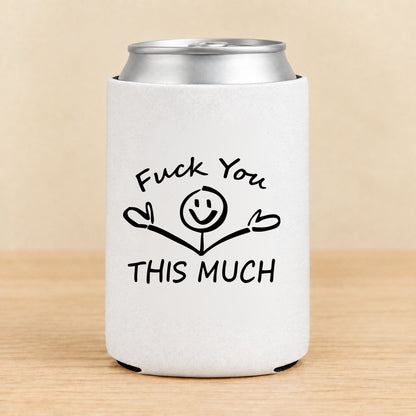 Fuck You This Much — Regular Can Koozie