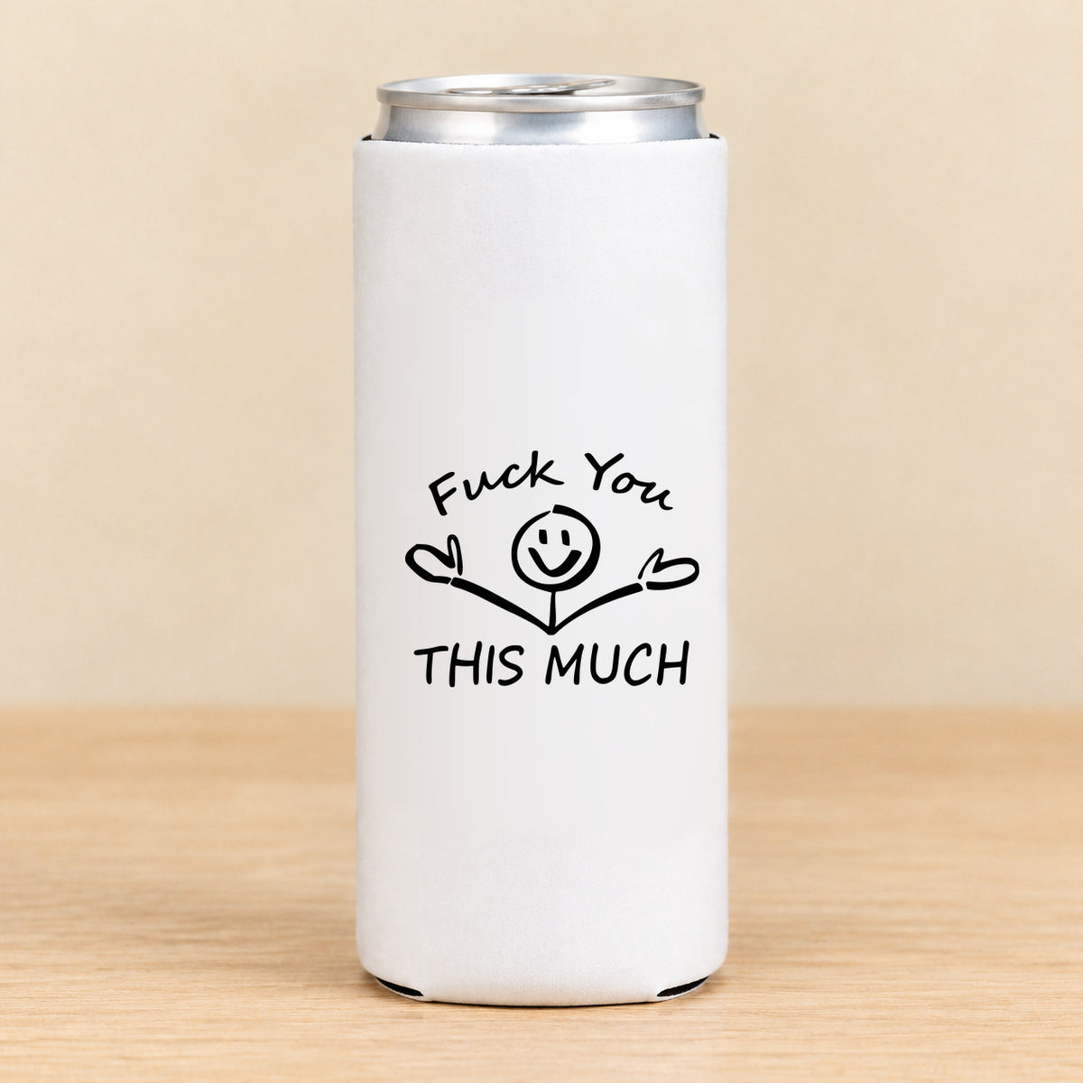 Fuck You This Much — Slim Can Koozie
