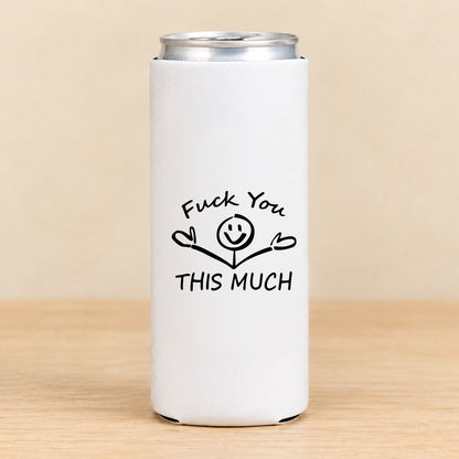 Fuck You This Much — Slim Can Koozie