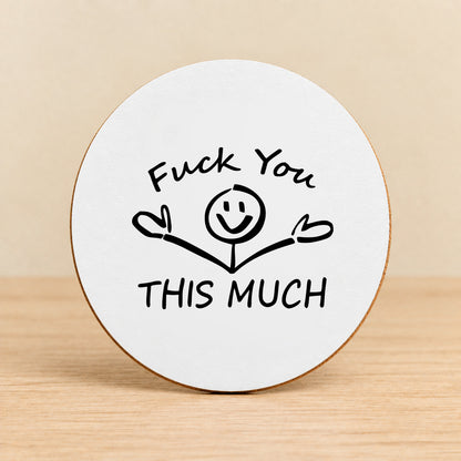 Fuck You This Much — Round MDF Coaster