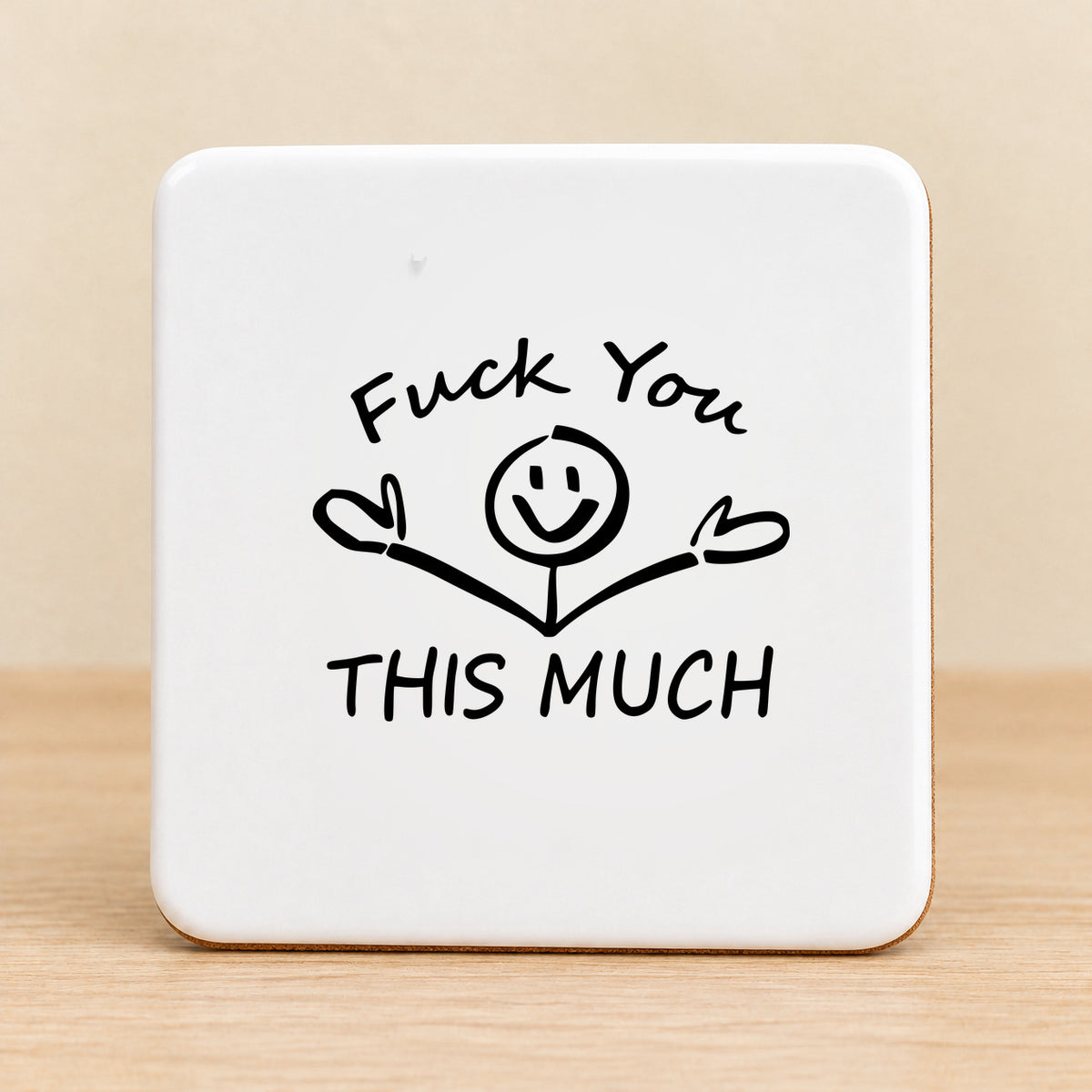 Fuck You This Much — Square Ceramic Coaster