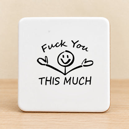 Fuck You This Much — Square Ceramic Coaster