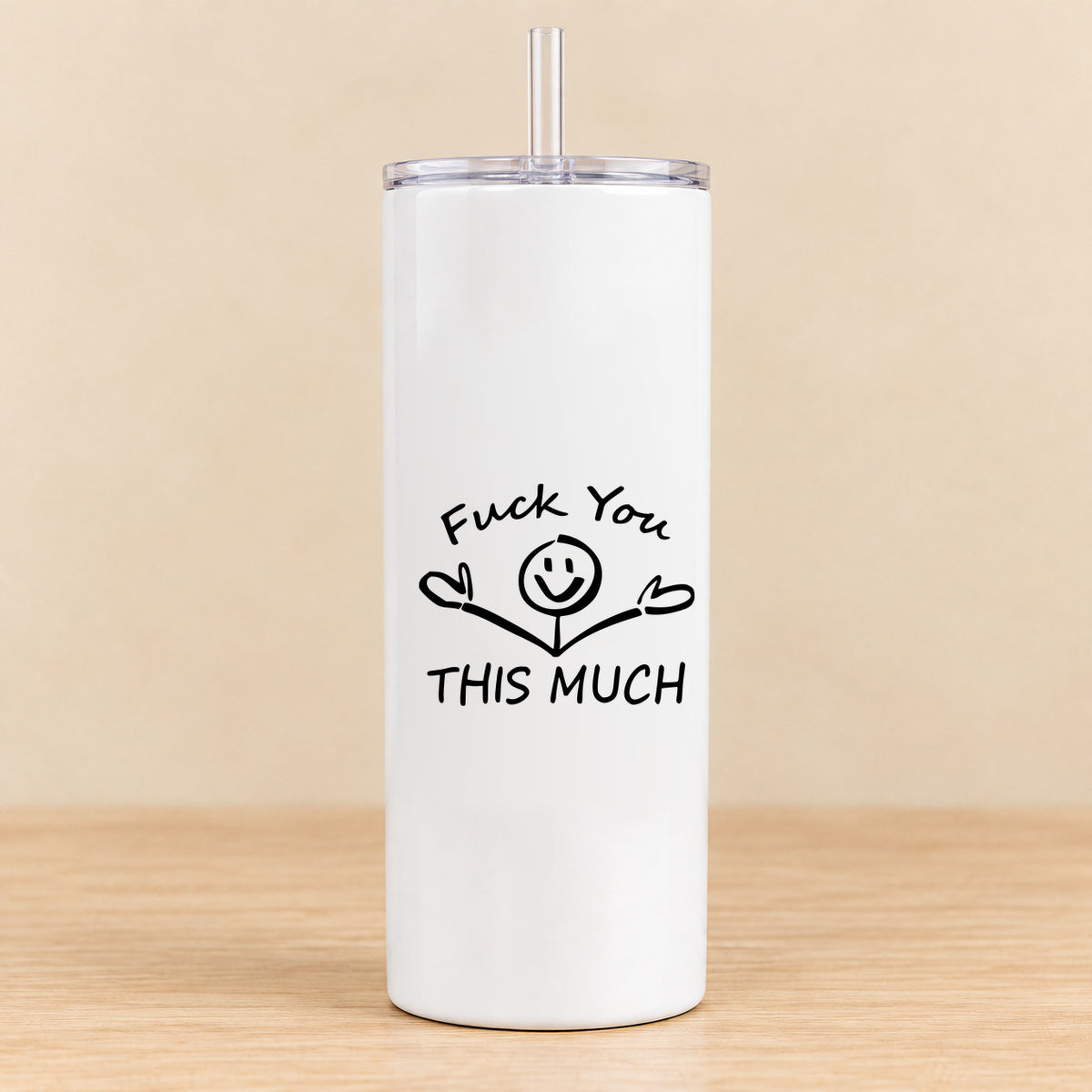 Fuck You This Much — 20 oz Skinny Tumbler