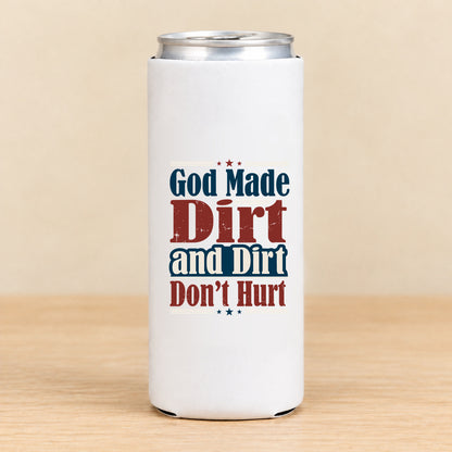 God Made Dirt and Dirt Don't Hurt — Slim Can Koozie