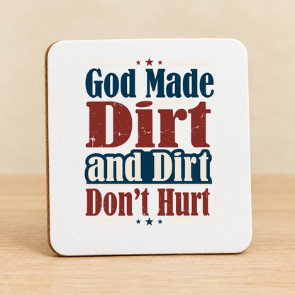 God Made Dirt and Dirt Don't Hurt — Square MDF Coaster