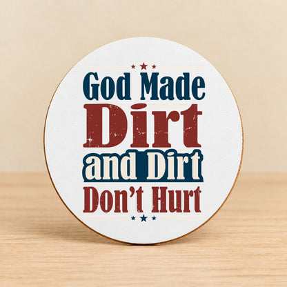 God Made Dirt and Dirt Don't Hurt — Round MDF Coaster