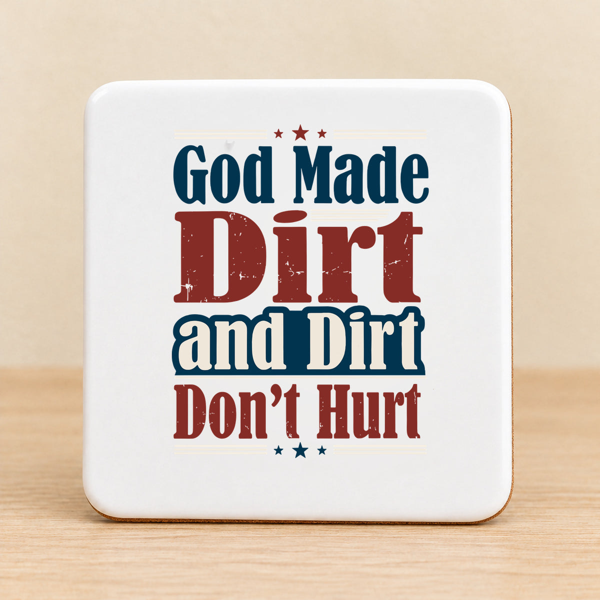 God Made Dirt and Dirt Don't Hurt — Square Ceramic Coaster