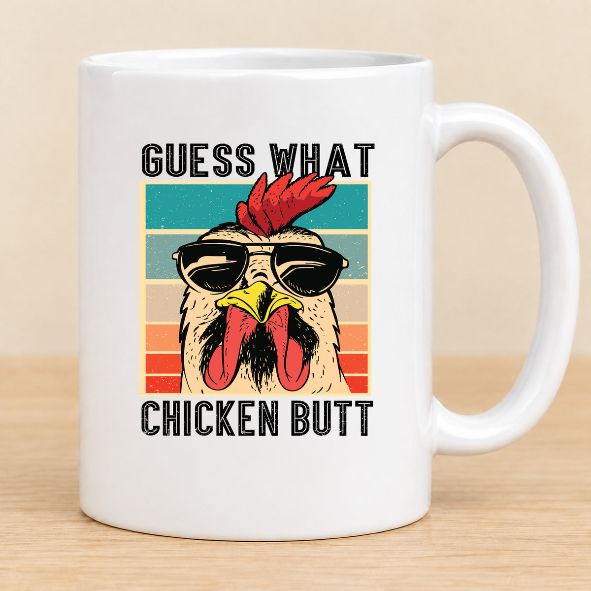 Guess What Chicken Butt — 11 oz Ceramic Mug