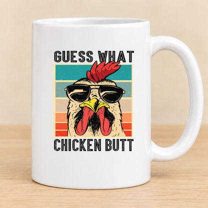 Guess What Chicken Butt — 15 oz Ceramic Mug