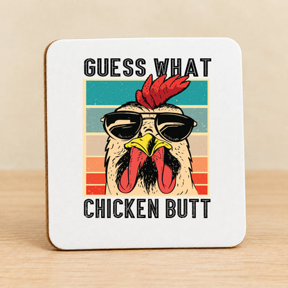 Guess What Chicken Butt — Square MDF Coaster