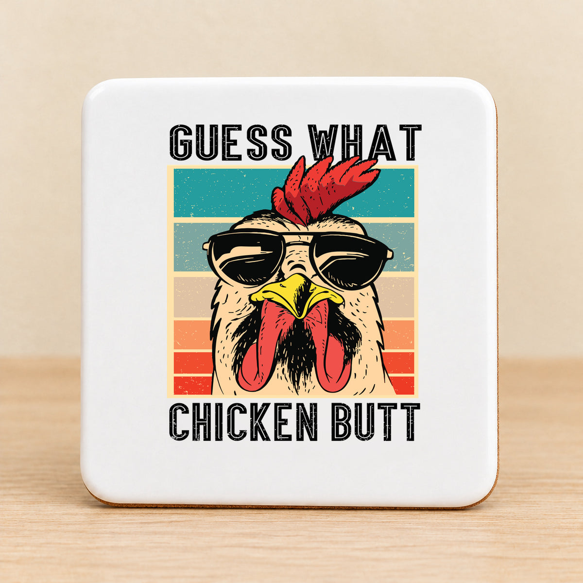 Guess What Chicken Butt — Square Ceramic Coaster