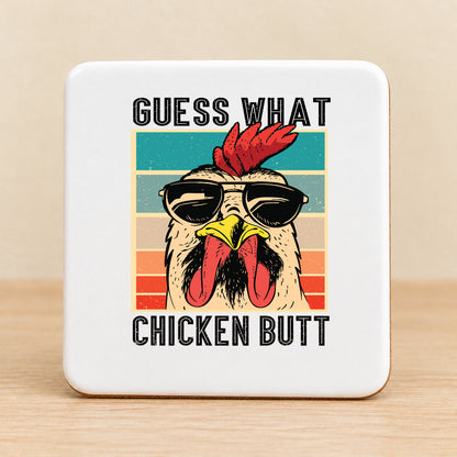 Guess What Chicken Butt — Square Ceramic Coaster