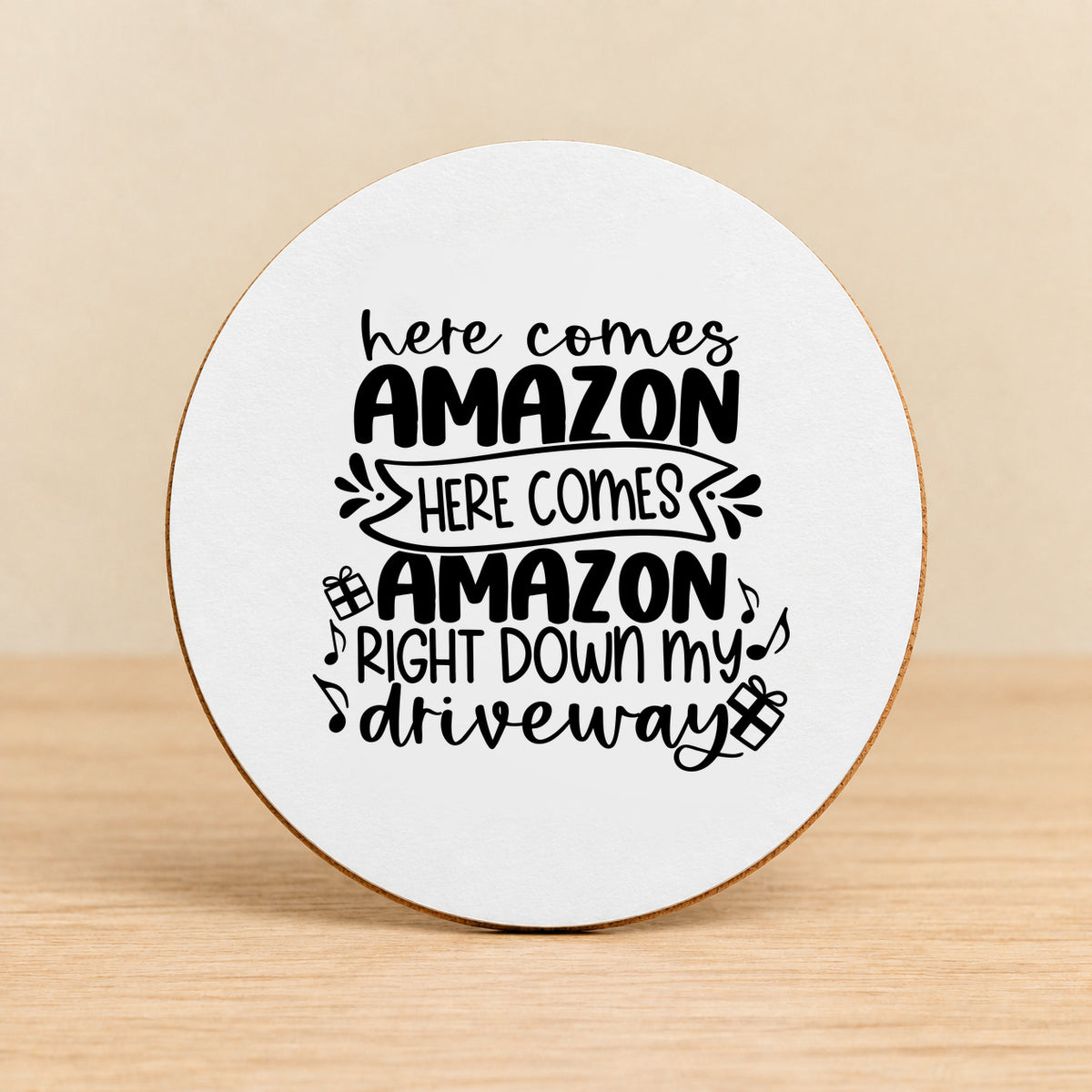 Here Comes Amazon Right Down My Driveway — Round MDF Coaster