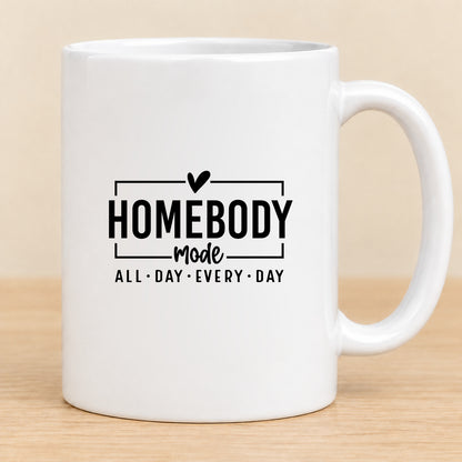 Homebody Mode All Day Every Day — 11 oz Ceramic Mug