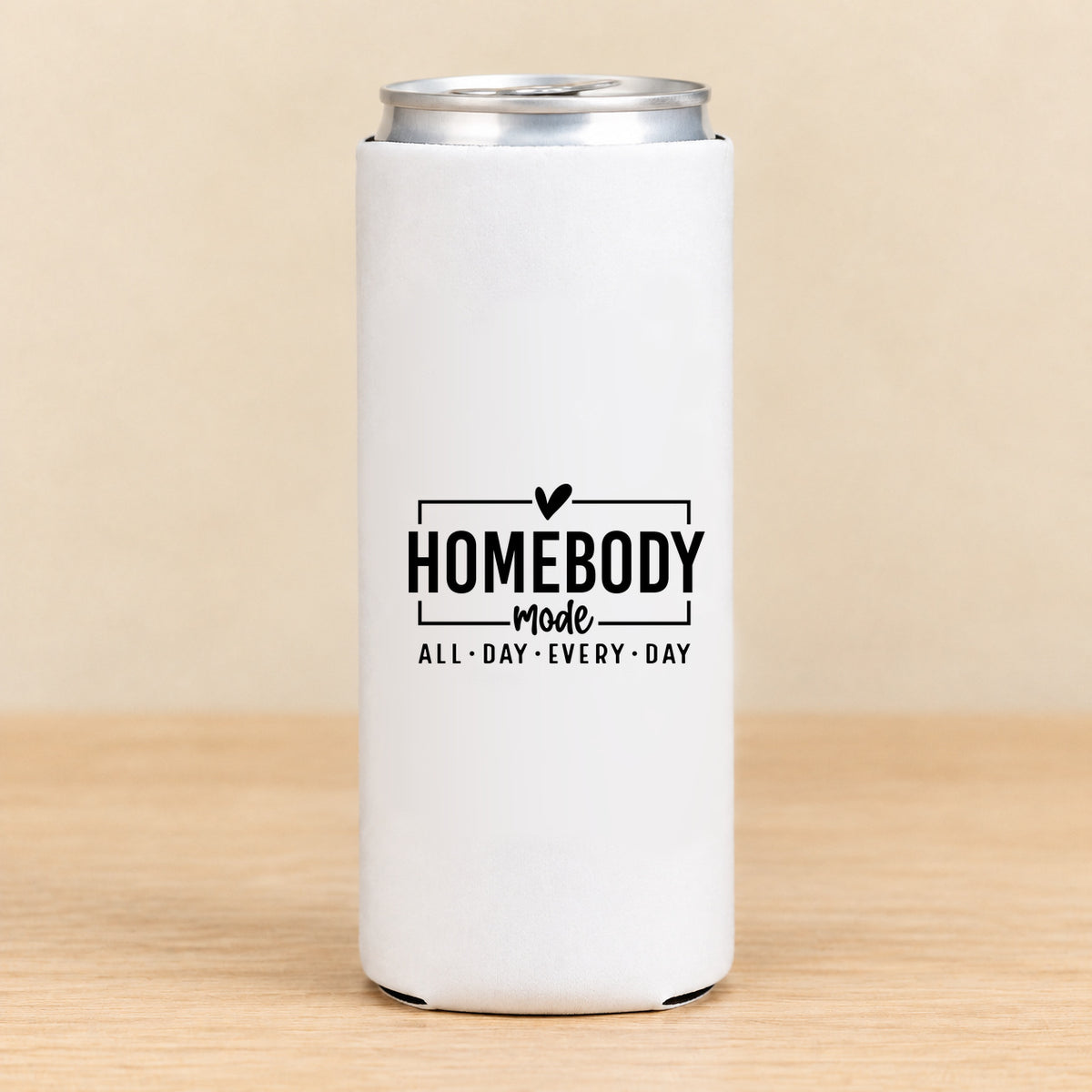Homebody Mode All Day Every Day — Slim Can Koozie