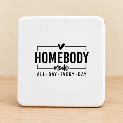 Homebody Mode All Day Every Day — Square Ceramic Coaster