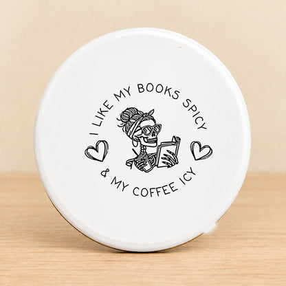 I Like My Books Spicy & My Coffee Icy — Round Ceramic Coaster