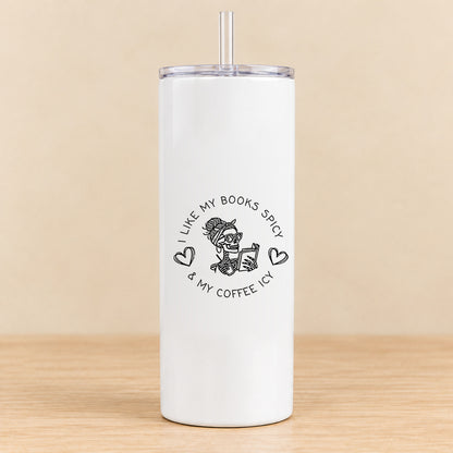 I Like My Books Spicy & My Coffee Icy — 20 oz Skinny Tumbler