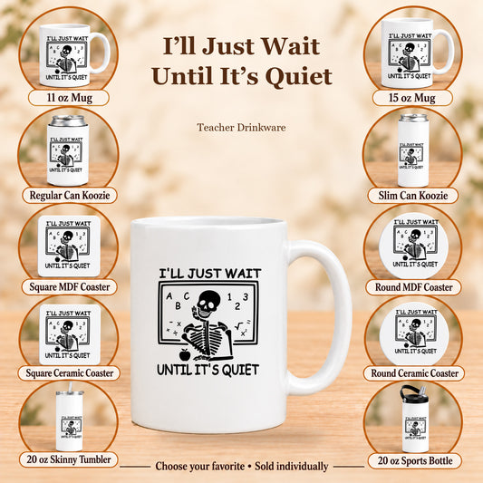 I’ll Just Wait Until It’s Quiet — All 10 drinkware options