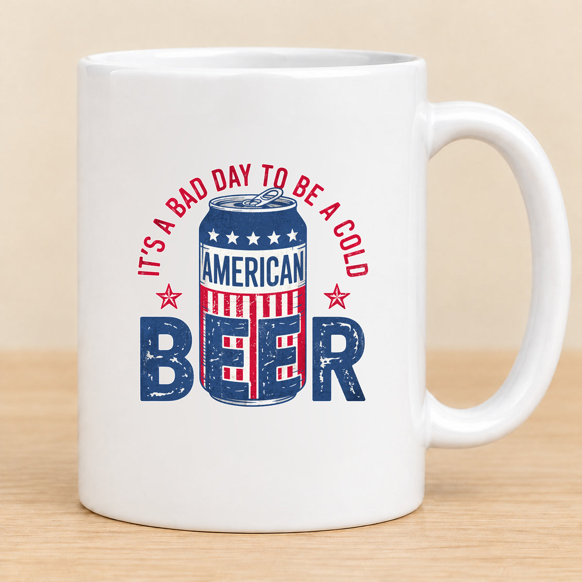 It's a Bad Day to Be a Cold American Beer — 11 oz Ceramic Mug