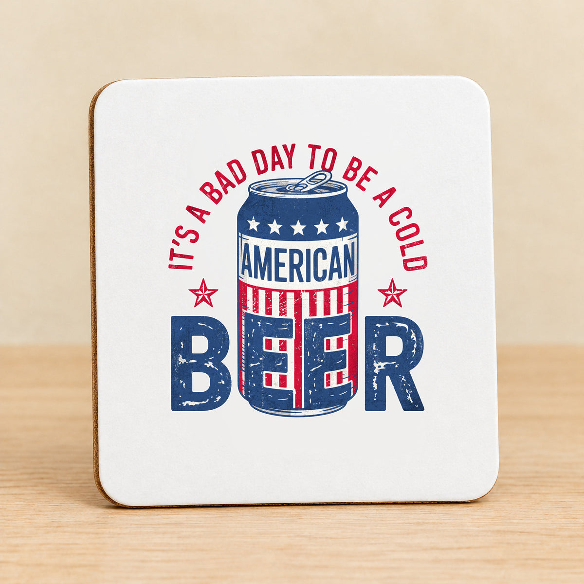 It's a Bad Day to Be a Cold American Beer — Square MDF Coaster