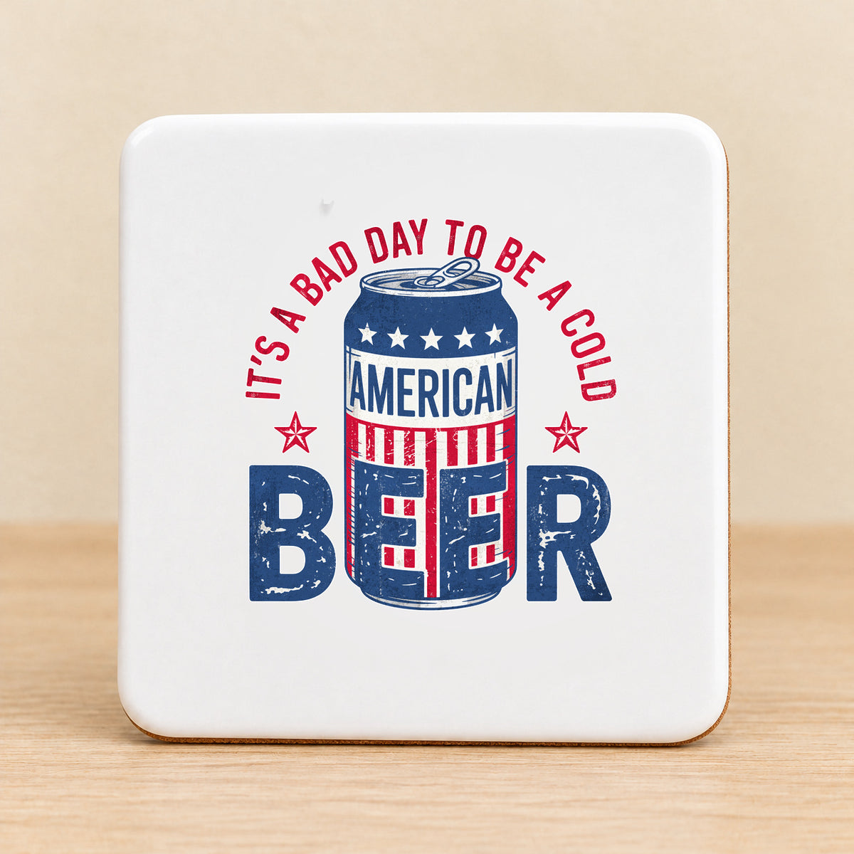 It's a Bad Day to Be a Cold American Beer — Square Ceramic Coaster