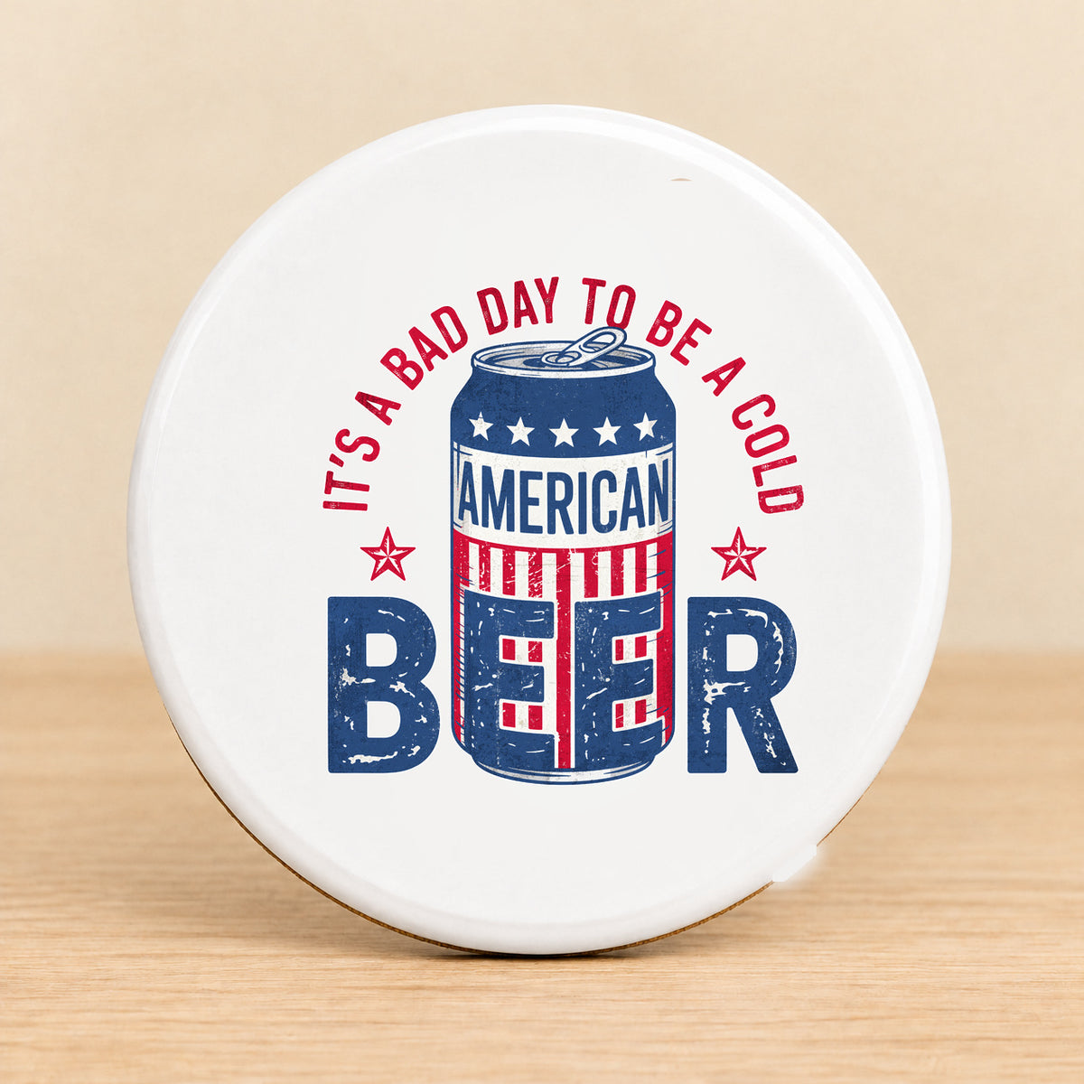 It's a Bad Day to Be a Cold American Beer — Round Ceramic Coaster