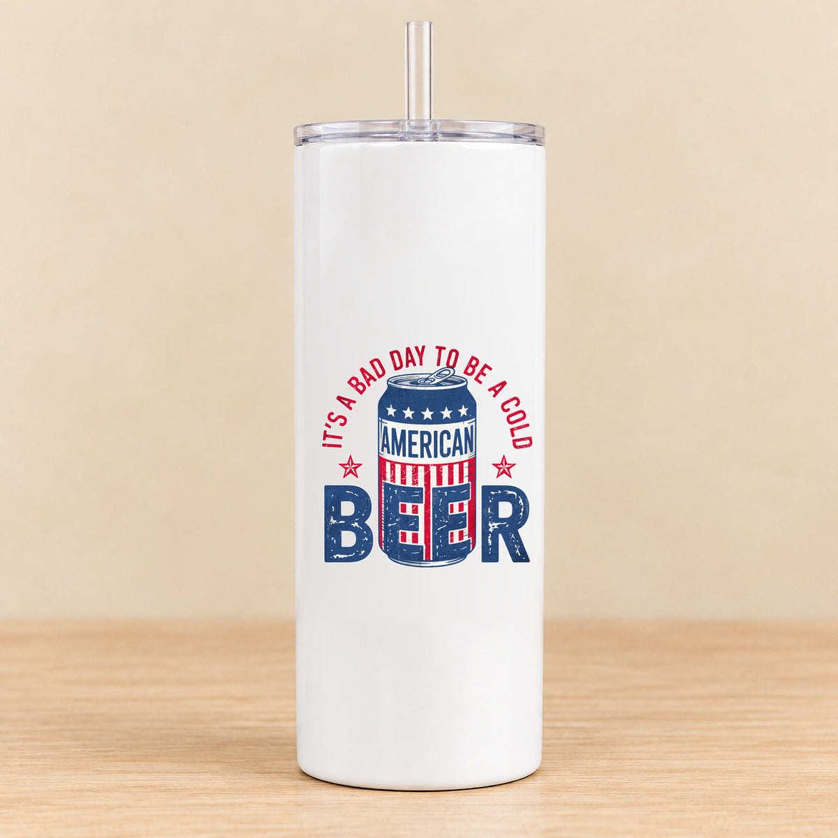 It's a Bad Day to Be a Cold American Beer — 20 oz Skinny Tumbler