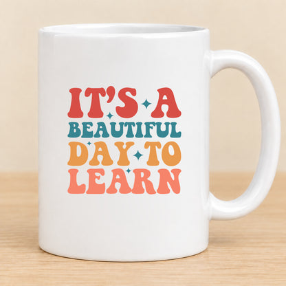 It’s a Beautiful Day to Learn — 11 oz Ceramic Mug