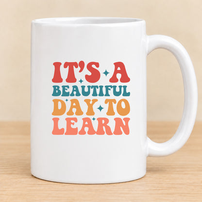 It’s a Beautiful Day to Learn — 15 oz Ceramic Mug