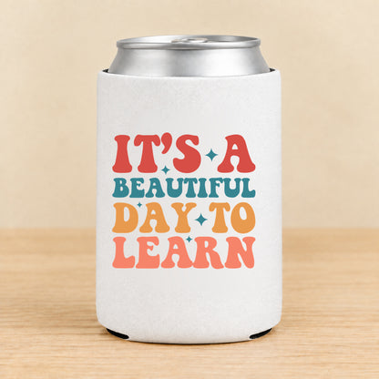 It’s a Beautiful Day to Learn — Regular Can Koozie